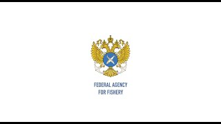 Federal Agency for Fishery welcomes the participants and guests of EEF-2021